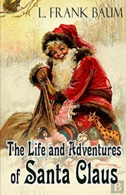 Bertrand.pt - Life And Adventures Of Santa Claus Annotated