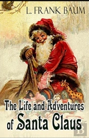 Life And Adventures Of Santa Claus Annotated