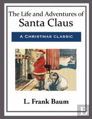 Life And Adventures Of Santa Claus (Annotated)