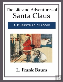 Bertrand.pt - Life And Adventures Of Santa Claus (Annotated)