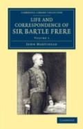 Life And Correspondence Of Sir Bartle Frere, Bart., G.C.B., F.R.S., Etc.