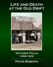 Life And Death At The Old Drift, Victoria Falls (1898-1905)