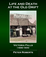 Life And Death At The Old Drift, Victoria Falls (1898-1905)