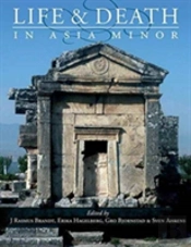 Life And Death In Asia Minor In Hellenistic, Roman And Byzantine Times