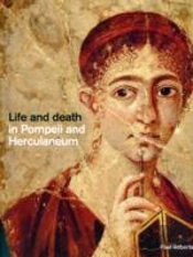 Life And Death In Pompeii And Herculaneum