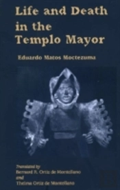 Life And Death In The Templo Mayor