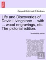 Life And Discoveries Of David Livingstone ... With ... Wood Engravings, Etc. The Pictorial Edition.