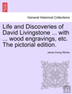 Bertrand.pt - Life And Discoveries Of David Livingstone ... With ... Wood Engravings, Etc. The Pictorial Edition.