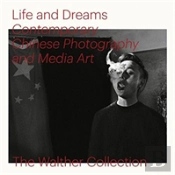 Life And Dreams: Contemporary Chinese Photography And Media Art