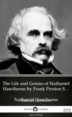 Bertrand.pt - Life And Genius Of Nathaniel Hawthorne By Frank Preston Stearns By Nathaniel Hawthorne - Delphi Classics (Illustrated)
