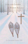 Life And Labors Of Bishop Baraga