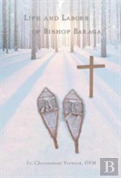 Life And Labors Of Bishop Baraga