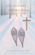 Life And Labors Of Bishop Baraga