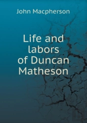 Life And Labors Of Duncan Matheson