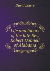 Life And Labors Of The Late Rev. Robert Donnell Of Alabama
