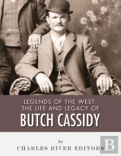 Life And Legacy Of Butch Cassidy