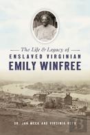 Life And Legacy Of Enslaved Virginian Emily Winfree
