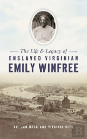 Life And Legacy Of Enslaved Virginian Emily Winfree