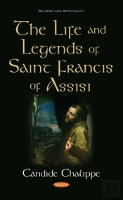Life And Legends Of Saint Francis Of Assisi