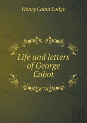 Life And Letters Of George Cabot