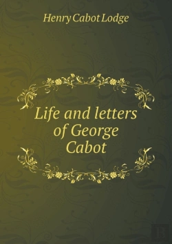 Bertrand.pt - Life And Letters Of George Cabot