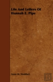 Life And Letters Of Hannah E. Pipe