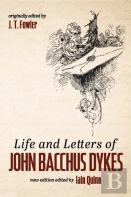 Life And Letters Of John Bacchus Dykes