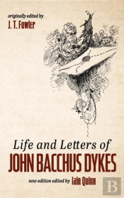 Life And Letters Of John Bacchus Dykes