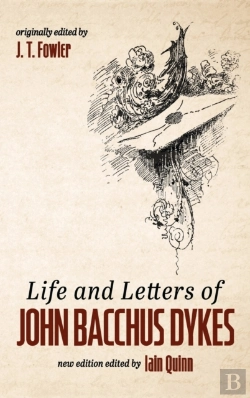 Bertrand.pt - Life And Letters Of John Bacchus Dykes