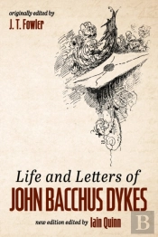 Life And Letters Of John Bacchus Dykes