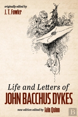 Bertrand.pt - Life And Letters Of John Bacchus Dykes