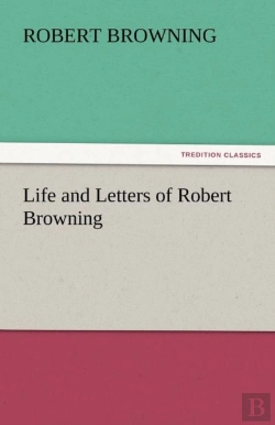 Bertrand.pt - Life And Letters Of Robert Browning