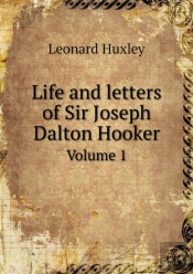Life And Letters Of Sir Joseph Dalton Hooker Volume 1