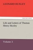 Life And Letters Of Thomas Henry Huxley - Volume 3