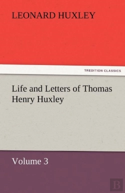 Bertrand.pt - Life And Letters Of Thomas Henry Huxley - Volume 3