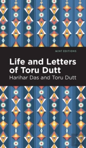 Life And Letters Of Toru Dutt