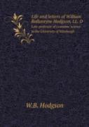 Life And Letters Of William Ballantyne Hodgson, Ll. D Late Professor Of Economic Science In The University Of Edinburgh