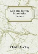 Life And Liberty In America Volume 2