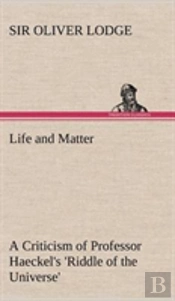 Life And Matter A Criticism Of Professor Haeckel'S 'Riddle Of The Universe'