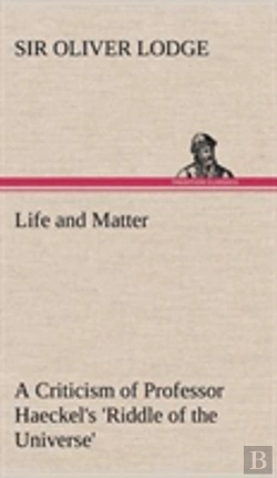Bertrand.pt - Life And Matter A Criticism Of Professor Haeckel'S 'Riddle Of The Universe'
