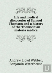 Life And Medical Discoveries Of Samuel Thomson And A History Of The Thomsonian Materia Medica