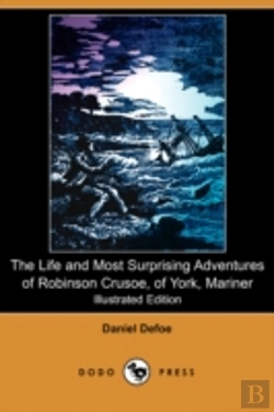 Bertrand.pt - Life And Most Surprising Adventures Of Robinson Crusoe, Of York, Mariner, Including An Account Of His Deliverance Thence, And The Remarkable History Of Alexander Selkirk (1801) (Illustrated Edition) (