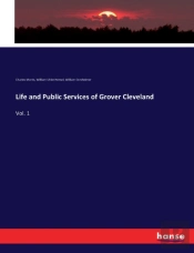 Life And Public Services Of Grover Cleveland