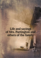 Life And Sayings Of Mrs. Partington And Others Of The Family