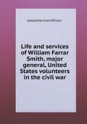 Life And Services Of William Farrar Smith, Major General, United States Volunteers In The Civil War