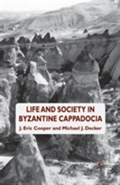 Life And Society In Byzantine Cappadocia