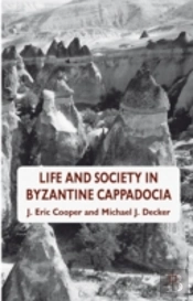 Life And Society In Byzantine Cappadocia