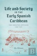 Life And Society In The Early Spanish Caribbean