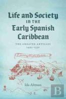 Life And Society In The Early Spanish Caribbean