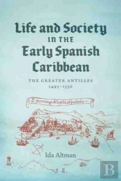Life And Society In The Early Spanish Caribbean